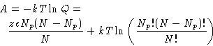 \begin{displaymath}
 \begin{split}
 A &= -kT\ln Q =\  & \frac{z\epsilon N_p(N-N_p)}{N} +
 kT\ln\left(\frac{N_p!(N-N_p)!}{N!} \right)
 \end{split}\end{displaymath}