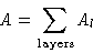 \begin{displaymath}
A = \sum_{\text{layers}}A_l\end{displaymath}