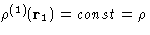 $\rho^{(1)}(\mathbf{r}_1)=const=\rho$